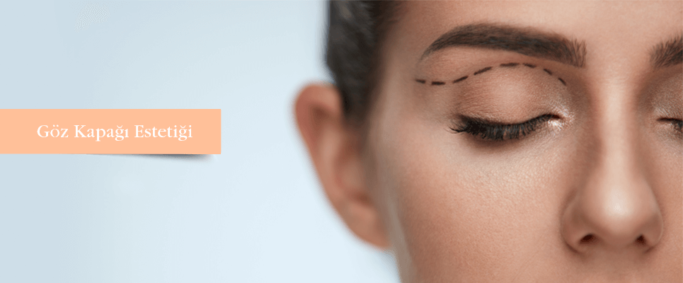 Göz Kapağı Estetiği - Estetik İşlemler